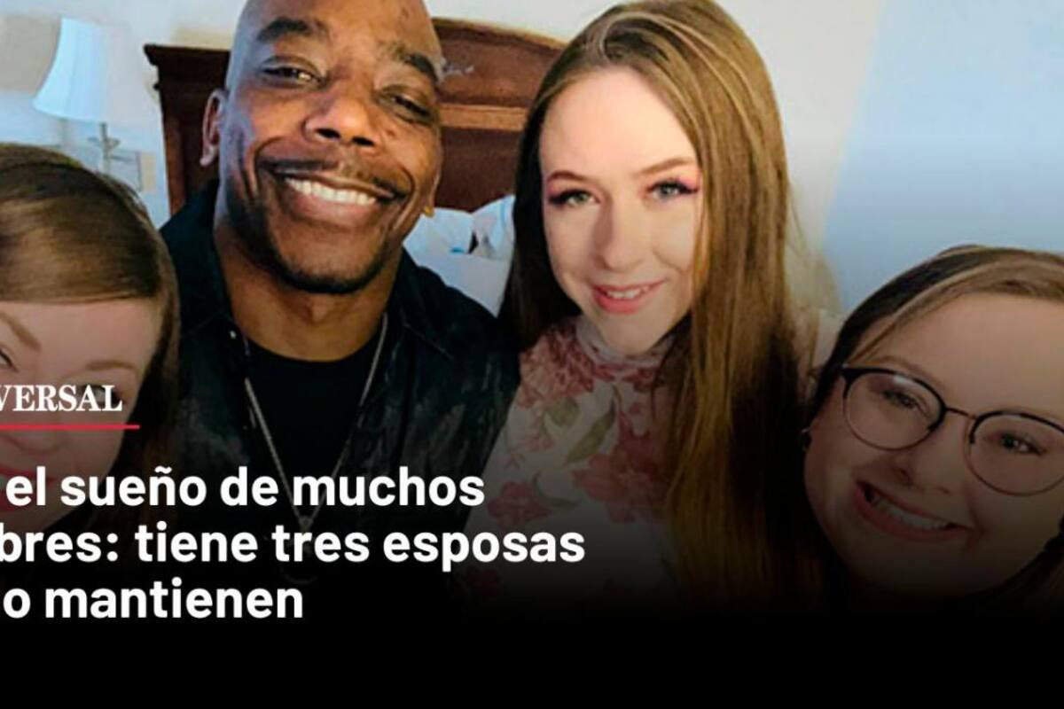 Vive el sueño de muchos hombres: tiene tres esposas que lo mantienen