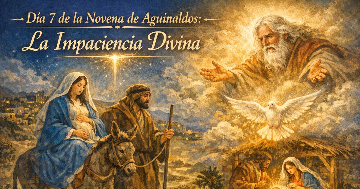 Día 7 de la Novena de Aguinaldos: la impaciencia divina