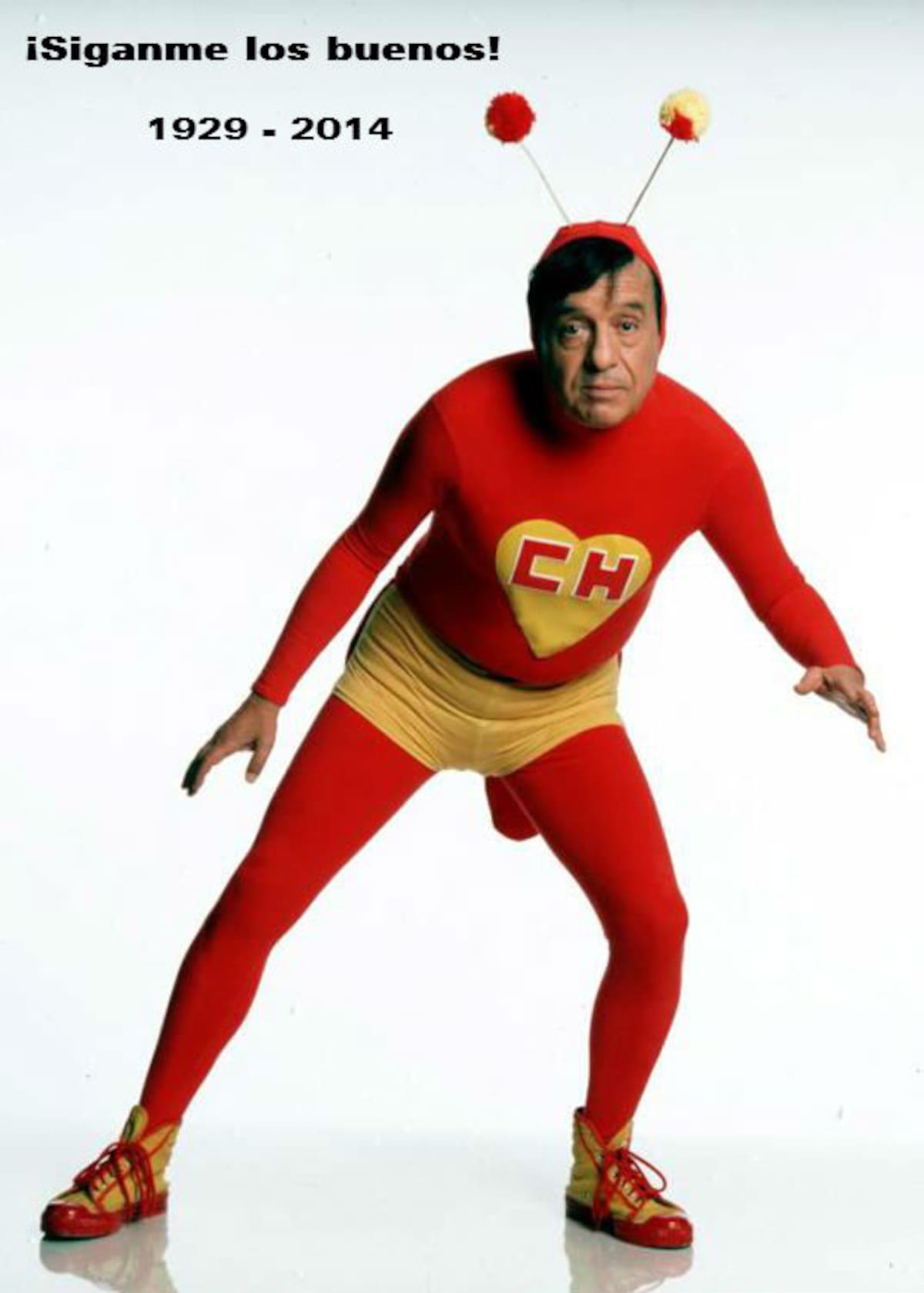 Chapulín Colorado. Todos sus personajes empiezan por la Ch "chingones", así lo explicaba.