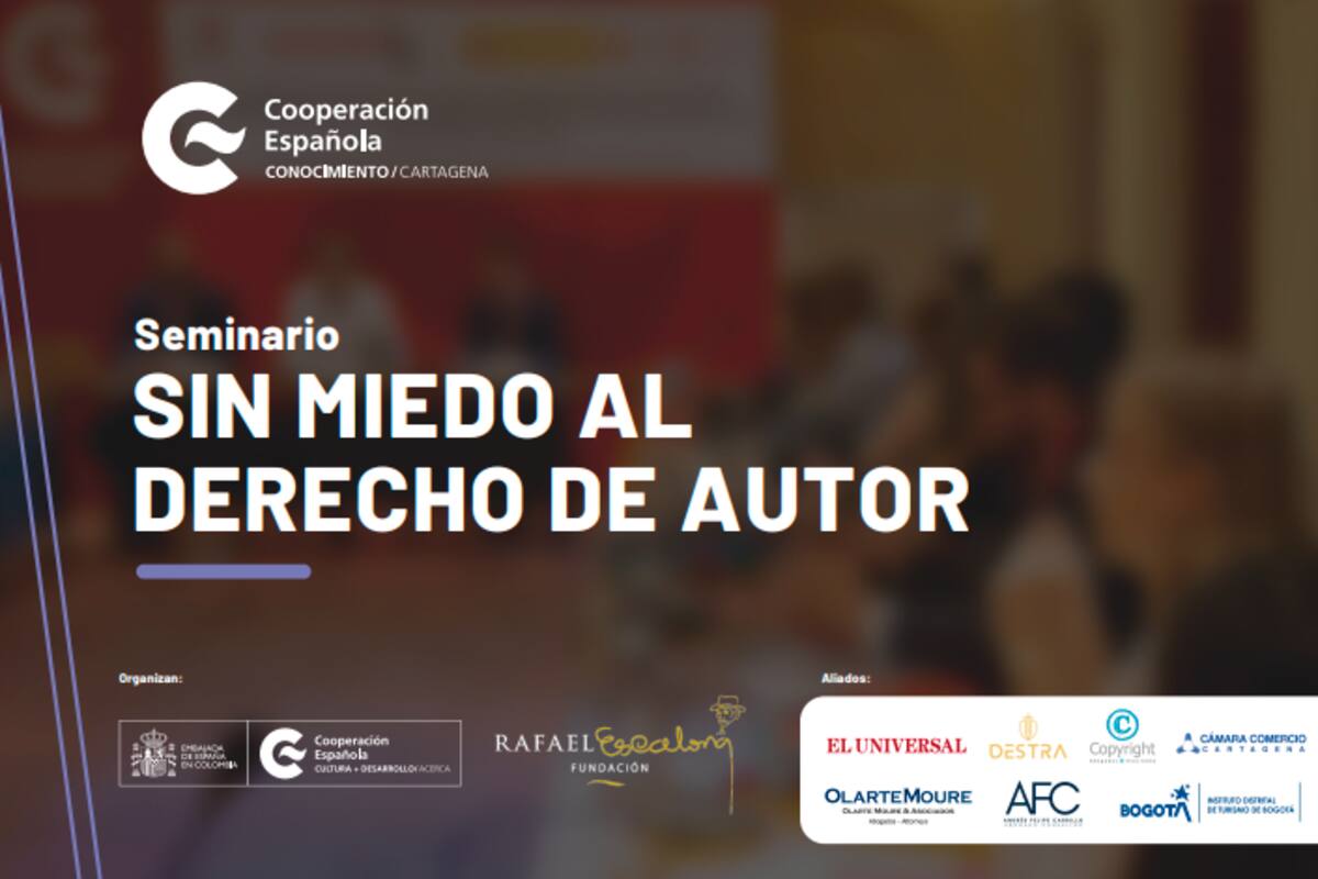 Conoce las actividades del seminario ‘Sin Miedo al Derecho de Autor’