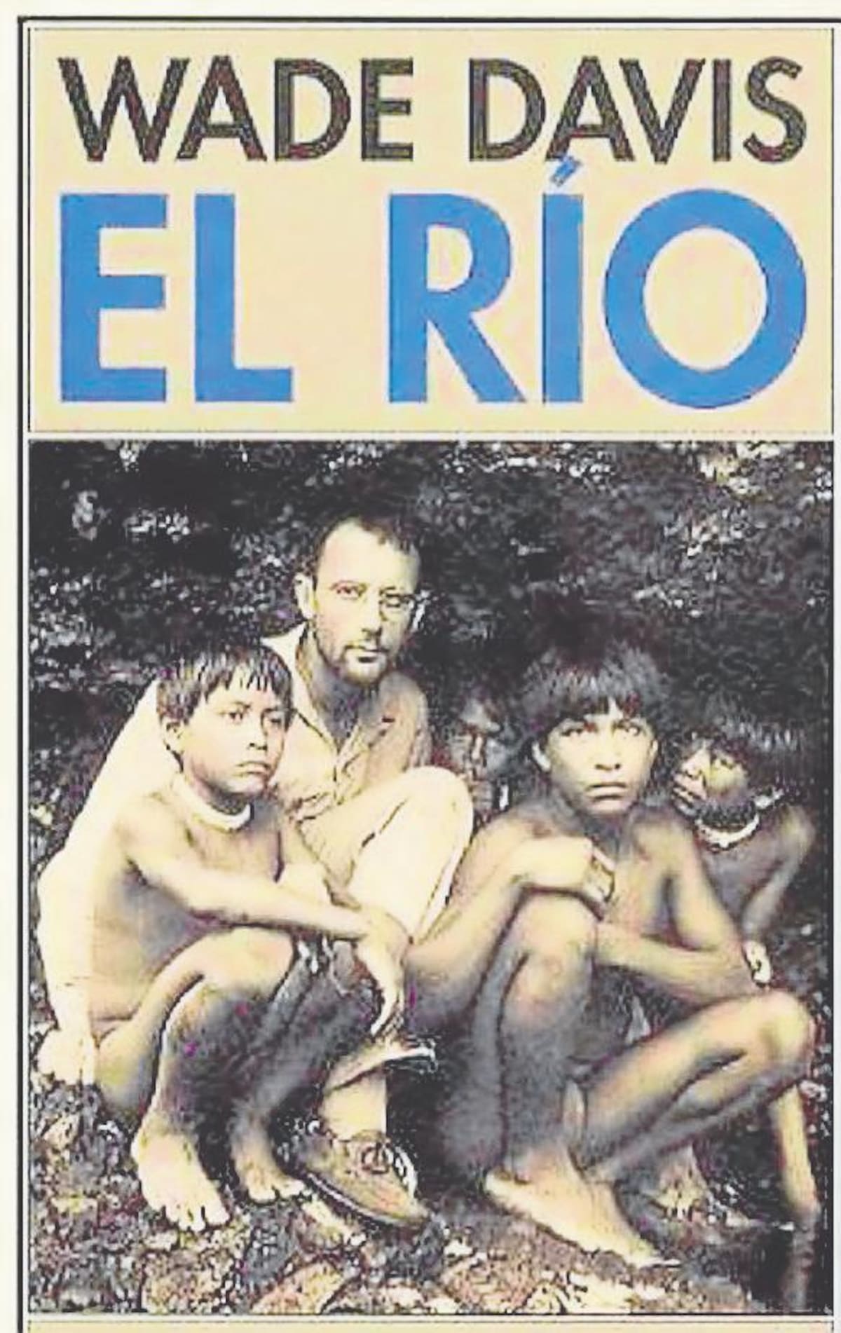 Portada del libro de Wade Davis, un tesoro documental y filosófico de alta belleza narrativa y científica.//Cortesía.