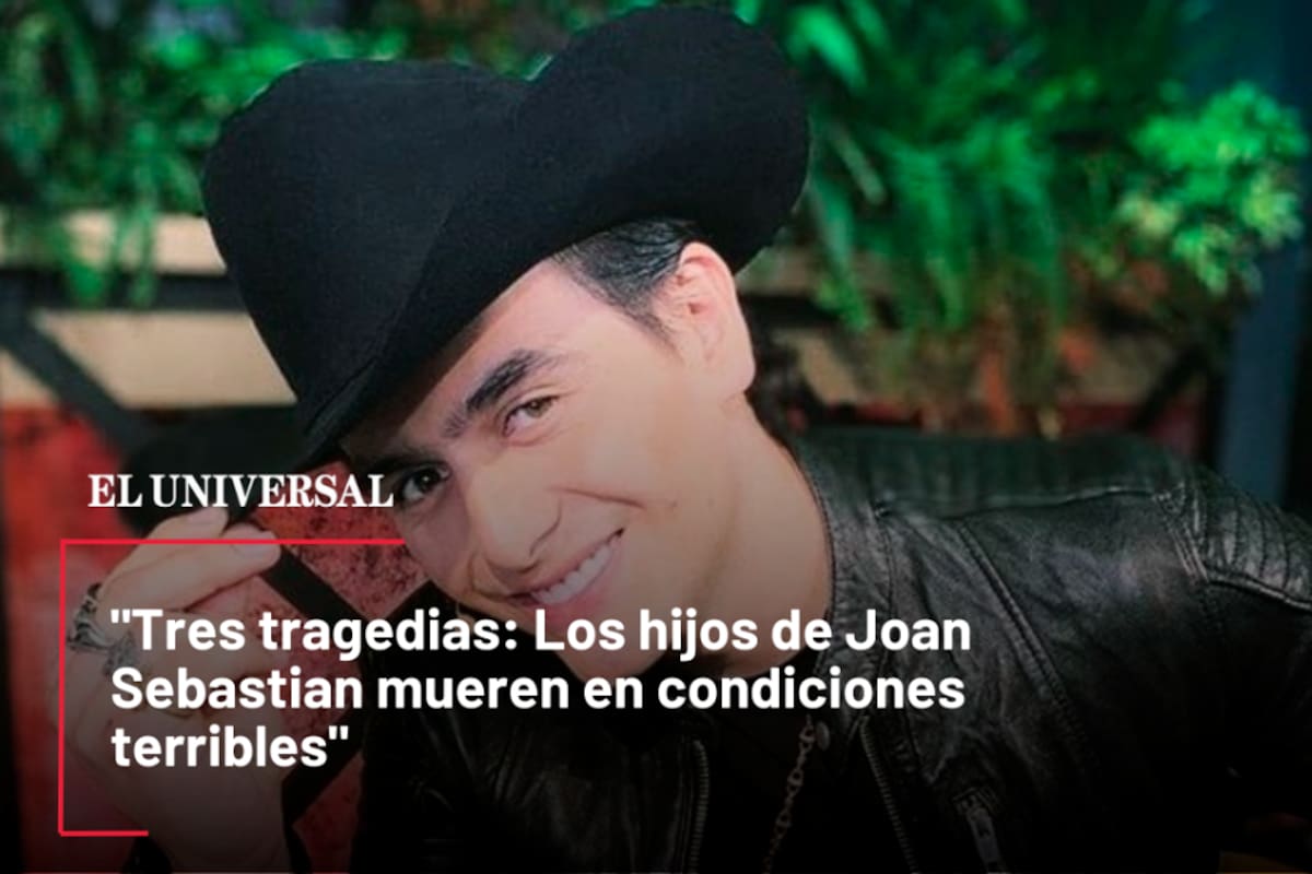 Tres tragedias: Los hijos de Joan Sebastian mueren en condiciones terribles