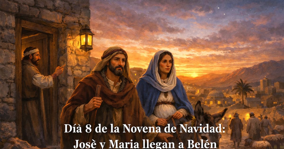 Día 8 de la Novena de Navidad: José y María llegan a Belén