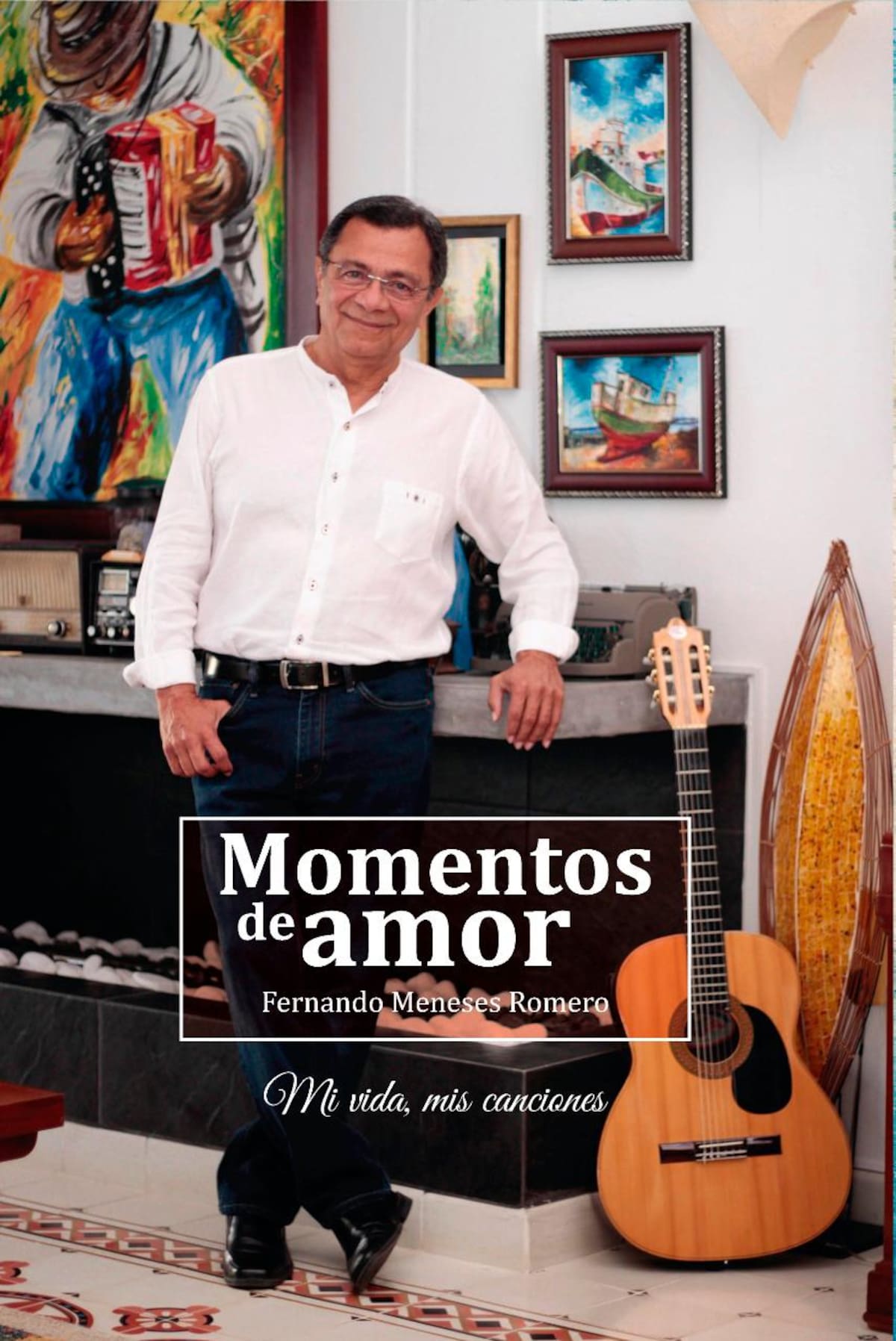 ‘Momentos de amor: mi vida, mis canciones’ es el libro que acaba de publicar Fernando Meneses.//Foto: Cortesía.