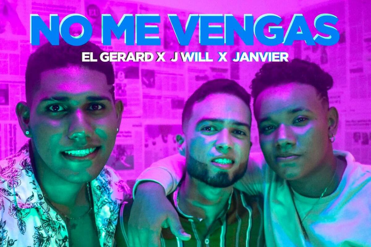 ‘No me vengas’, eso te dice El Gerard, J Will y Janvier