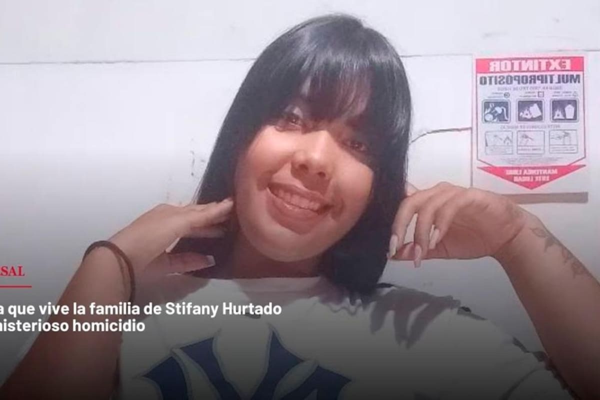 El drama que vive la familia de Stifany Hurtado por su misterioso homicidio
