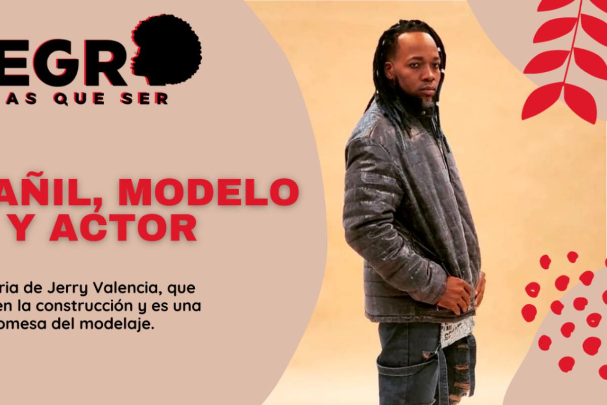 Negro tenías que ser: Jerry Valencia, un día albañil y al otro, modelo