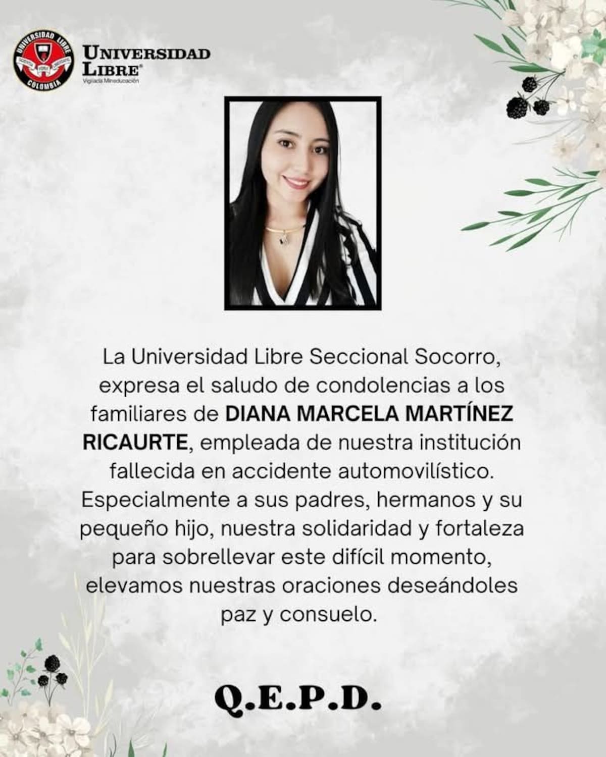 Diana Martínez Ricaurte laboraba en la Universidad Libre Seccional El Socorro. En este mismo centro educativo ella cursó sus estudios de pregrado de Administración de Empresas. Era madre de un menor de edad.