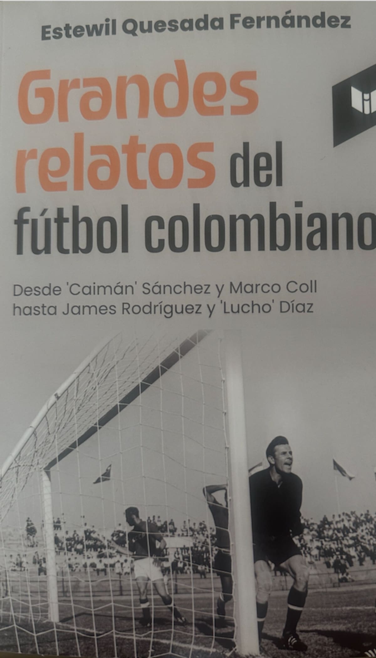 Esta es la portada del nuevo libro de EstewiL Quesada Fernández: 'Grandes relatos del fútbol colombiano'//El Universal.